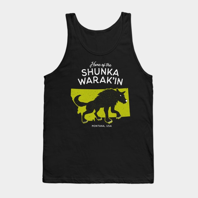 Home of the Shunka Warak'in - Montana, USA Cryptid Tank Top by Strangeology